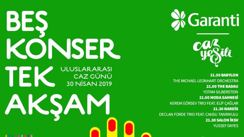 Garanti Caz Yeşili Uluslararası Caz Günü'nü '5 Konser Tek Akşam' ile kutluyor