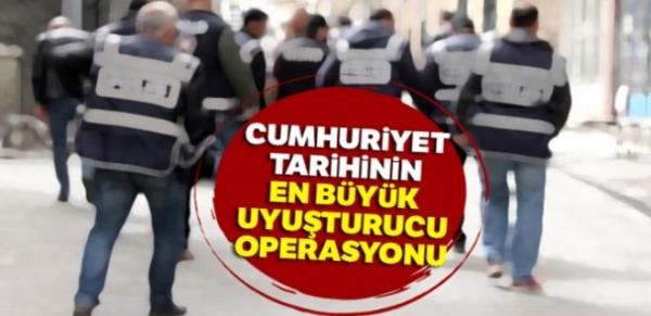 Cumhuriyet tarihinin en büyük uyuşturucu operasyonu