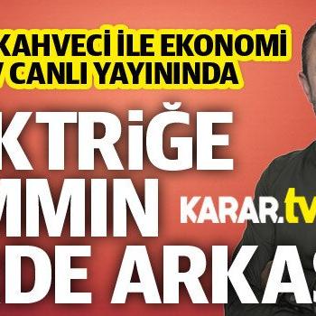 İbrahim Kahveci, elektrik zammı ve enflasyon rakamlarını yorumluyor