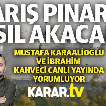 Mustafa Karaalioğlu ve İbrahim Kahveci Barış Pınarını yorumluyor